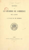Notes sur la Chambre de commerce de Lyon, À l'usage de ses membres