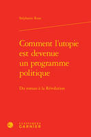 Comment l'utopie est devenue un programme politique, Du roman à la révolution