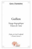 Guillem, Voyage biographique - Chant de l’âme - Préface de Gaël Cruffeald « Premier lecteur »