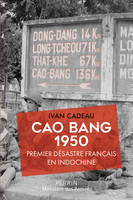 Cao Bang 1950 - Premier désastre français en Indochine