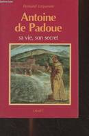 Antoine de Padoue sa vie son secret, 1195-1231