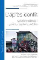 L'après-conflit, Approche croisée : justice, institutions, médias