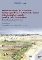 LES ENVIRONNEMENTS DES OCCUPATIONS HUMAINES PLEISTOCENES DE NORMANDIE  (FRANCE) ET DES ILES ANGLO-NO