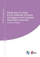 Guide pour le choix d'une méthode d'essais de fatigue et de l'analyse statistique associée