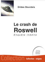 Le crash de Roswell - Enquête inédite