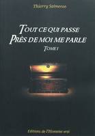 Tout ce qui passe près de moi me parle - Tome 1, Volume 1