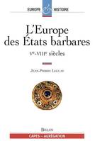 L'Europe des États barbares Tome 1, Ve-VIIIe siècles