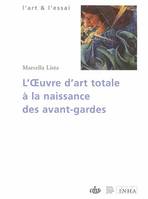 L'oeuvre d'art totale à la naissance des avant-gardes. 1908-1914, 1908-1914