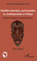 Identités nationales, postcoloniales ou contemporaines en Afrique, Réflexion en hommage aux 50 ans de l'Union africaine