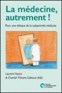 La Médecine, autrement !, Pour une éthique de la subjectivité médicale