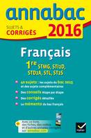 Annales Annabac 2016 Français 1re STMG, STI2D, STD2A, STL, ST2S, sujets et corrigés du bac - Première séries technologiques