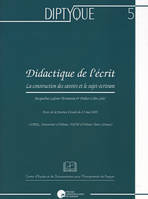 Didactique de l'écrit : la construction des savoirs et le sujet-écrivant, Actes de la journée d'étude du 13 mai 2005