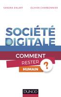 Société digitale - Comment rester humain ?, Comment rester humain ?