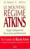 Le nouveau régime ATKINS, maigrir intelligemment, être en forme quotidiennement