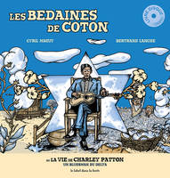 Les Bedaines de coton (ou la vie de  Charley Patton), Ou la vie de charley patton