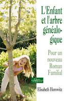 L'enfant et l'arbre généalogique - Pour un nouveau roman familial, pour un nouveau roman familial