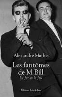 Les fantômes de M. Bill, Le fer et le feu