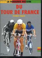 La fabuleuse histoire du Tour de France