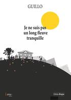 Je ne suis pas un long fleuve tranquille, (livre + cd)