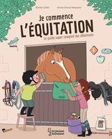 Je commence l'équitation, Le guide super complet des débutants