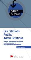 Les relations Public/Administrations, 22 fiches pour décrypter les relations avec l'administration et les téléprocédures administratives