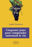 Cinquante jours pour comprendre autrement le vin