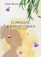 La princesse,le papillon,l'abeille et autres contes