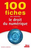 100 fiches pour comprendre le droit du numérique, 2e édition