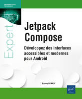 Jetpack Compose - Développez des interfaces accessibles et modernes pour Android, Développez des interfaces accessibles et modernes pour Android