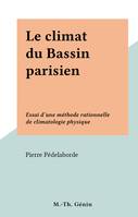 Le climat du Bassin parisien, Essai d'une méthode rationnelle de climatologie physique