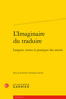 L'Imaginaire du traduire, Langues, textes et pratiques des savoirs