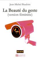 La Beauté du geste (version féminine), théâtre