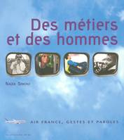 Des métiers et des hommes - Air France, gestes et paroles, Air France, gestes et paroles