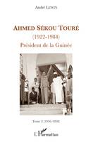 Ahmed Sékou Touré, 1922-1984, Tome 2, 1956-1958, chapitres 20 à 30, Ahmed Sékou Touré, (1922-1984) Président de la Guinée - Tome 2 (1956-1958)