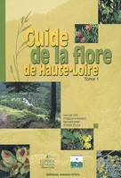 Guide de la flore de Haute-Loire, Tome 1, Guide de la flore de la Haute-Loire Tome 1