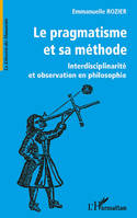 LE PRAGMATISME ET SA METHODE - INTERDISCIPLINARITE ET OBSERVATION EN PHILOSOPHIE, Interdisciplinarité et observation en philosophie