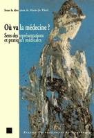 Où va la médecine ?, Sens des représentations et pratiques médicales