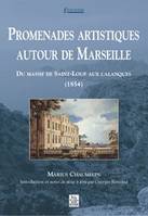 Du massif de Saint-Loup aux calanques, Promenades artistiques autour de Marseille - Tome I, 1854