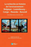 La Recherche en histoire de l'environnement, Belgique-Luxembourg-Congo-Rwanda-Burundi