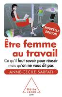 Être femme au travail, Ce qu'il faut savoir pour réussir mais qu'on ne vous dit pas