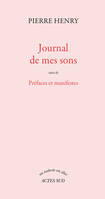 JOURNAL DE MES SONS - SUIVI DE PREFACES ET MANIFESTES, SUIVI DE PREFACES ET MANIFESTES