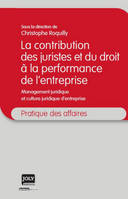 La contribution des juristes et du droit à la performance de l'entreprise, management juridique et culture juridique d'entreprise