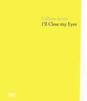 Callum Innes. I'LL CLOSE MY EYES /ANGLAIS