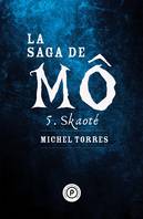 5, La saga de Mô, tome 5 : Skaoté, La saga de Mô, tome 5 : Skaoté