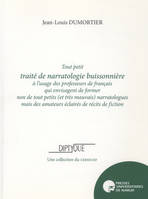 Tout petit traité de narratologie buissonnière, à l'usage des professeurs de français qui envisagent de former non de tout
petits (et très mauvais) narratologues mais des amateurs éclairés de récits de
fiction