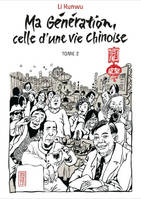 Ma génération, celle d'une vie chinoise , Tome 2