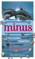 Minus, L'incroyable histoire des reptiles marins au temps des dinosaures