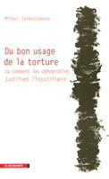 Du bon usage de la torture, Ou comment les démocraties justifient l'injustifiable