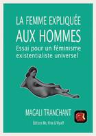 La femme expliquée aux hommes, Essai pour un féminisme existentialiste universel