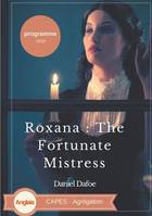 Roxana, the fortunate mistress, Or a history of the life and vast variety of fortunes of mademoiselle de beleau...